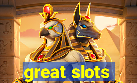 great slots